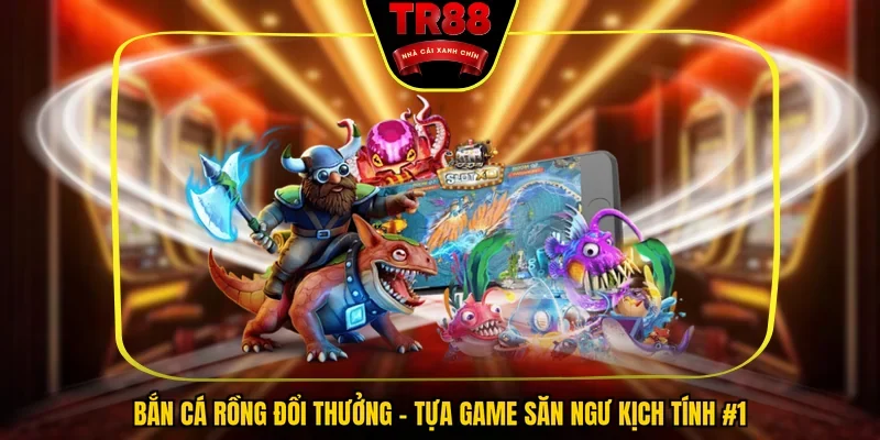 Bắn Cá Rồng Đổi Thưởng - Tựa Game Săn Ngư Kịch Tính #1