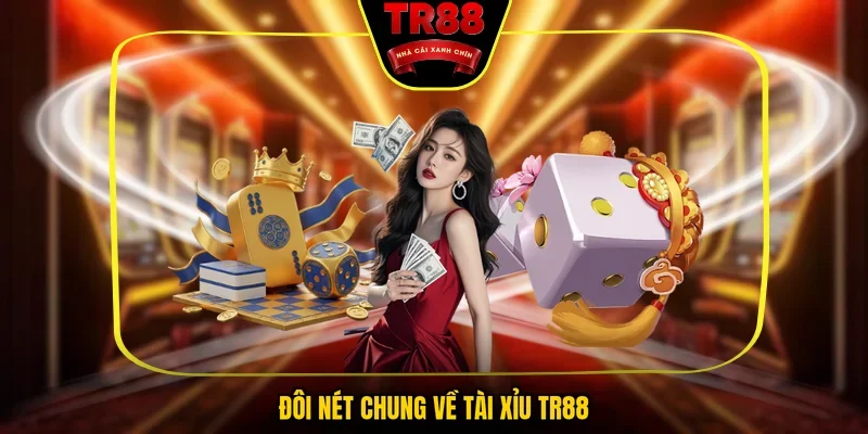 Đôi nét chung về tài xỉu TR88